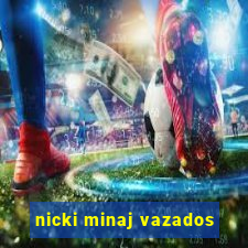 nicki minaj vazados